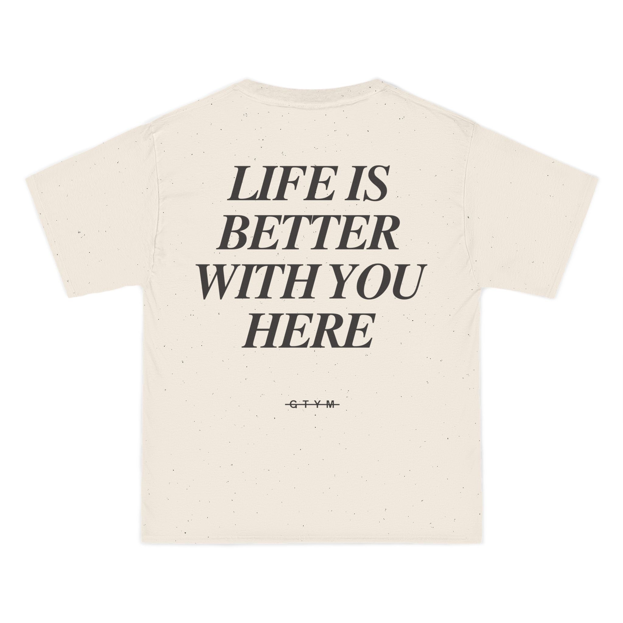 Life Is Better With You Here, Staple Tee